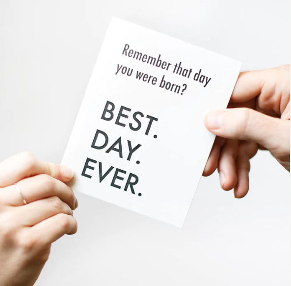 BIRTHDAY GREETING CARD "BEST DAY EVER"