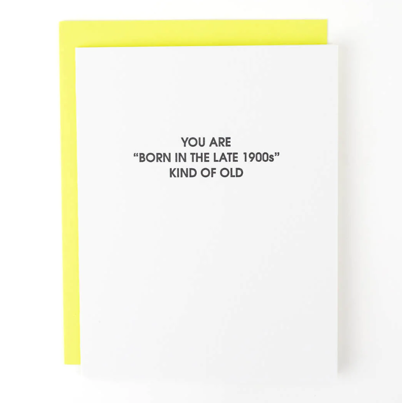 BIRTHDAY GREETING CARD "BORN IN THE LATE 1900'S"