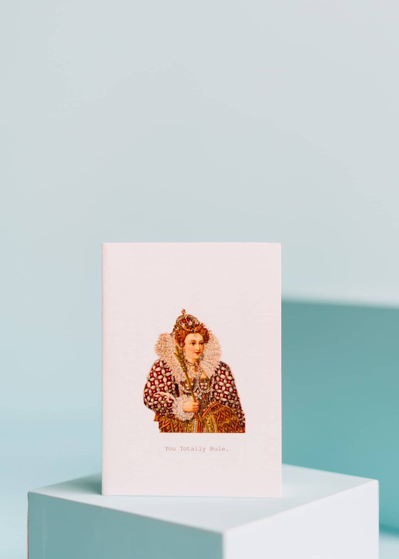 GREETING CARD "YOU TOTALLY RULE"