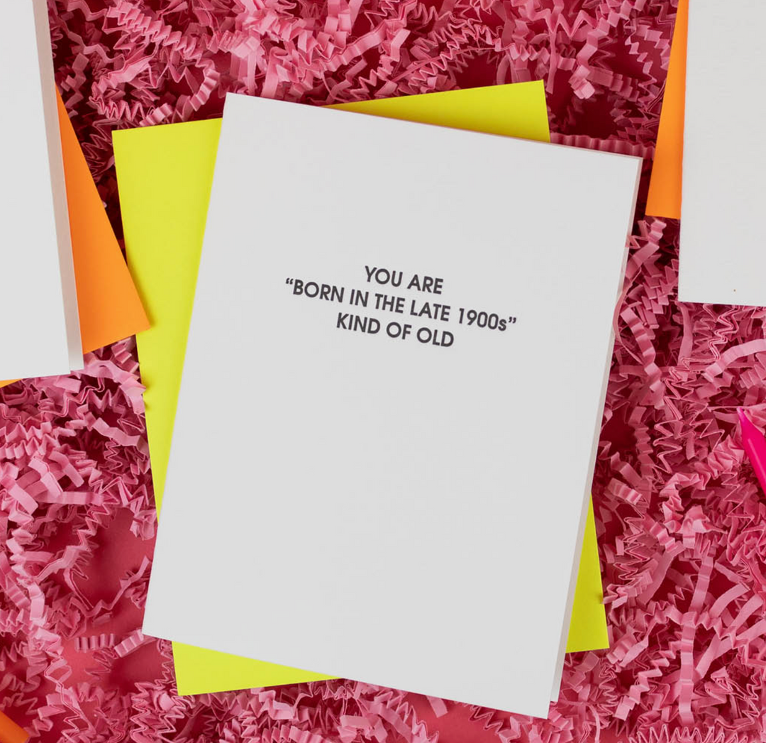 BIRTHDAY GREETING CARD "BORN IN THE LATE 1900'S" #59895