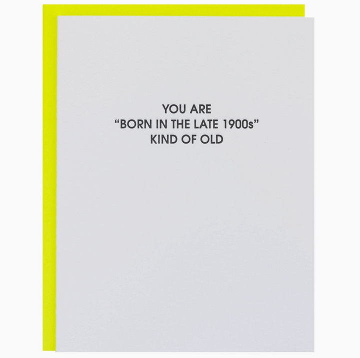 BIRTHDAY GREETING CARD "BORN IN THE LATE 1900'S" #59895