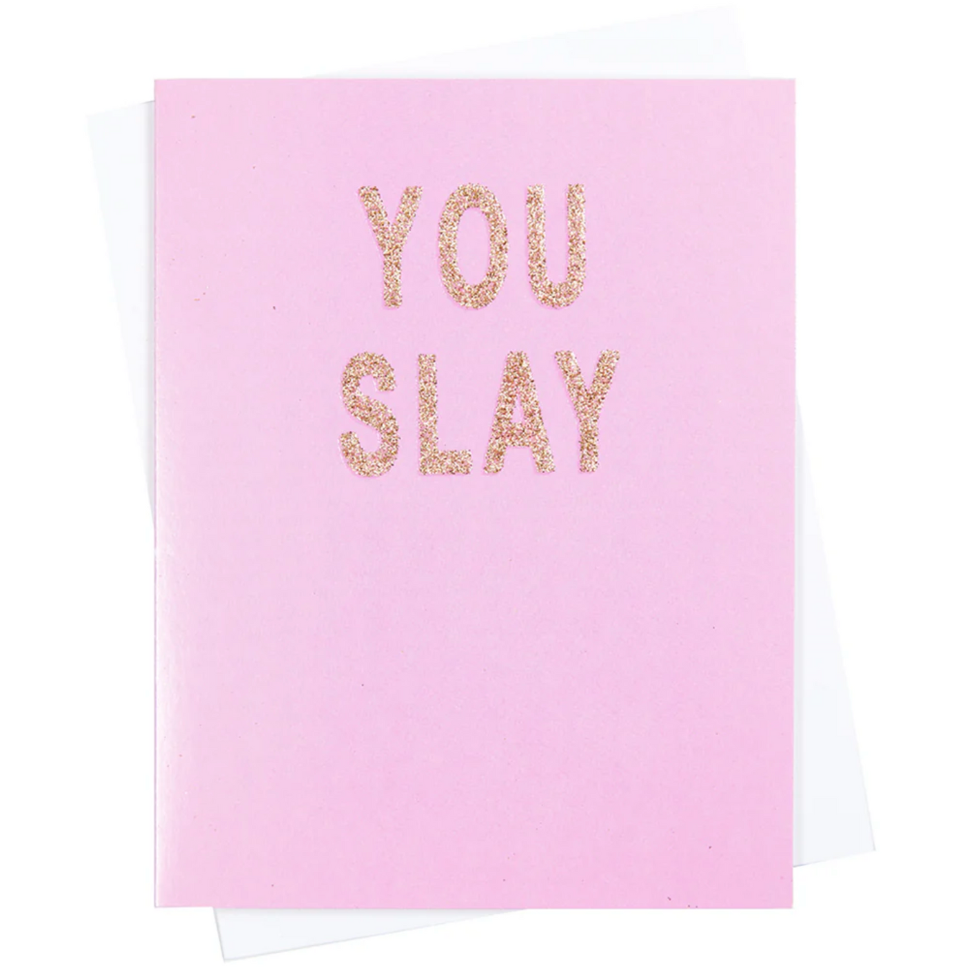 GREETING CARD "YOU SLAY"
