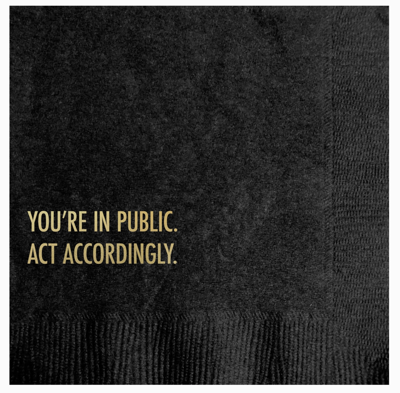 COCKTAIL NAPKIN "ACT ACCORDINGLY"