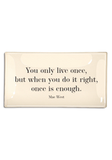 TRAY GLASS U ONLY LIVE ONCE 3.5X5.5