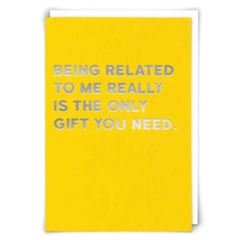 GREETING CARD "BEING RELATED"