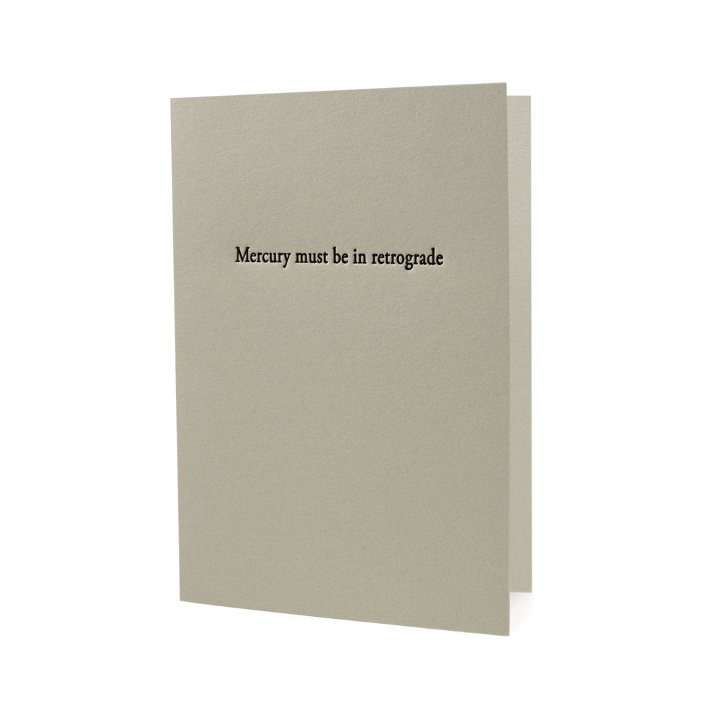 GREETING CARD "MERCURY MUST BE IN RETROGRADE" #28942