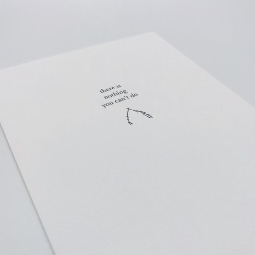 GREETING CARD "THERE'S NOTHING YOU CAN'T DO" #42880