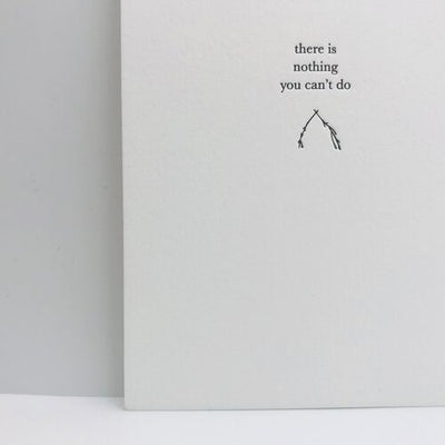 GREETING CARD "THERE'S NOTHING YOU CAN'T DO"