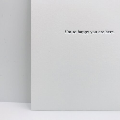 GREETING CARD "I'M SO HAPPY YOU ARE HERE" #42884