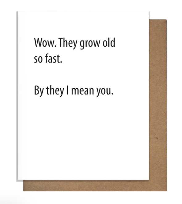 BIRTHDAY GREETING  CARD "OLD SO FAST"