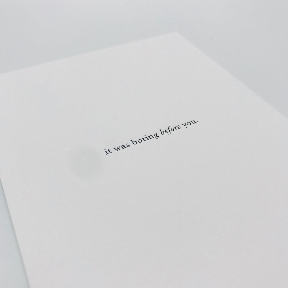 GREETING CARD "IT WAS BORING BEFORE YOU" #57583