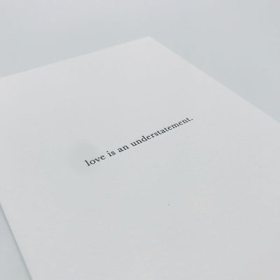 GREETING CARD "LOVE IS AN UNDERSTATEMENT"
