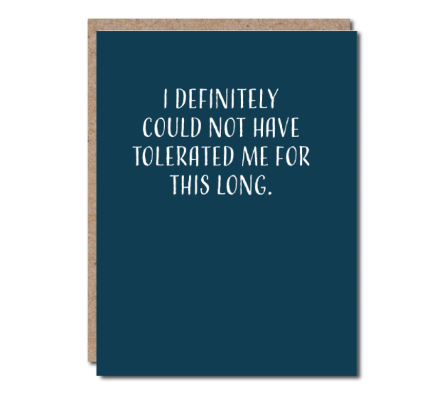FUNNY ANNIVERSARY CARD "I DEFINITELY COULD NOT HAVE TOLERATED ME FOR THIS LONG"