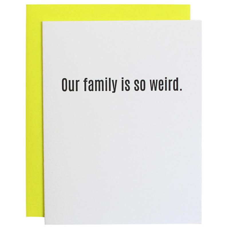 GREETING CARD "OUR FAMILY IS SO WEIRD"